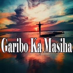 Garibo Ka Masiha