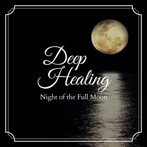 Deep Healing - Night of the Full Moon