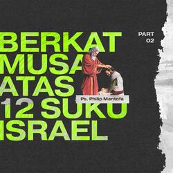 Berkat Musa atas 12 Suku Israel - Part 2