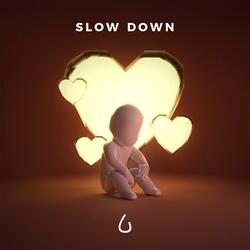 Slow Down
