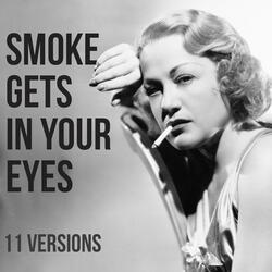 Smoke Gets In Your Eyes