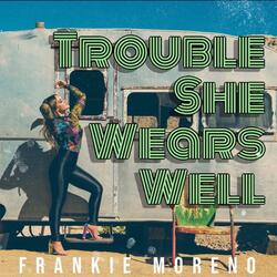 Trouble She Wears Well