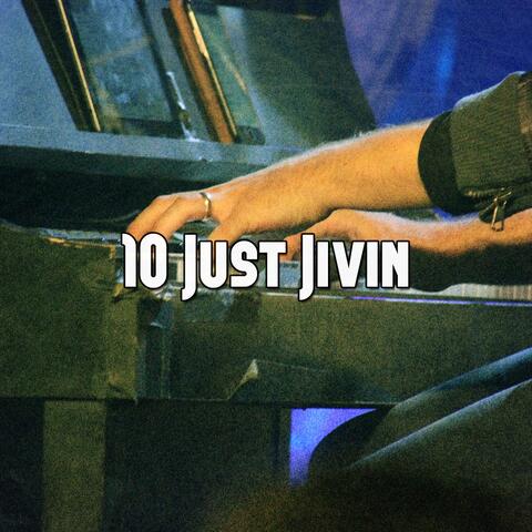 10 Just Jivin