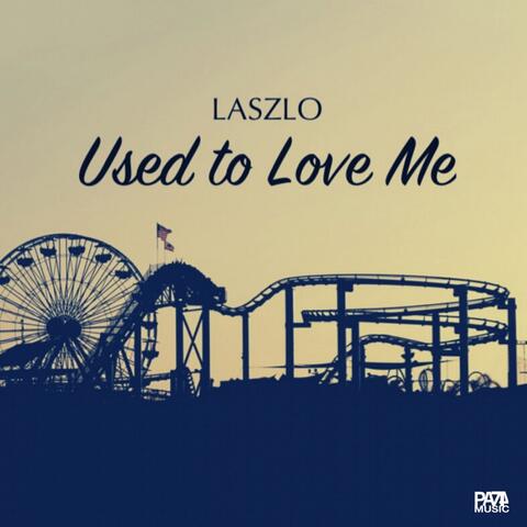Used to Love Me