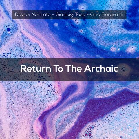Return To The Archaic