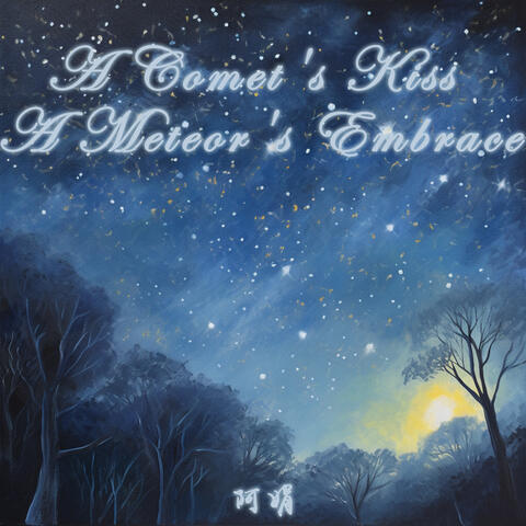 A Comet's Kiss A Meteor's Embrace