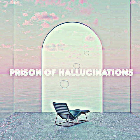 Prison Of Hallucinations