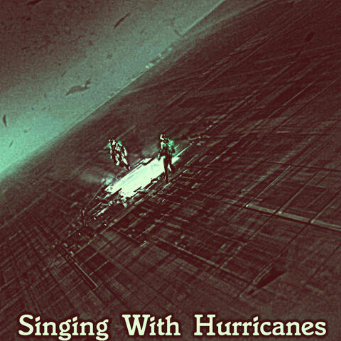 Singing With Hurricanes