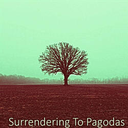Surrendering To Pagodas