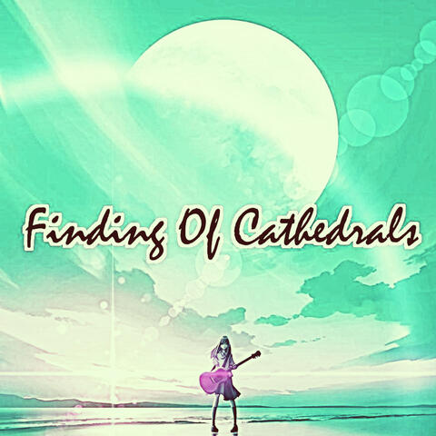 Finding Of Cathedrals