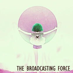 The Broadcasting Force