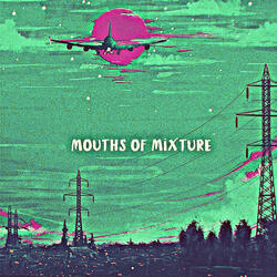 Mouths Of Mixture