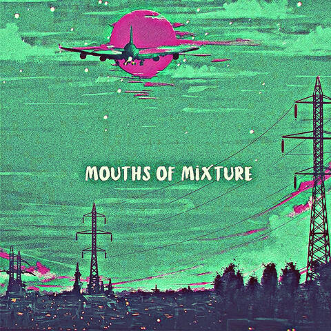 Mouths Of Mixture