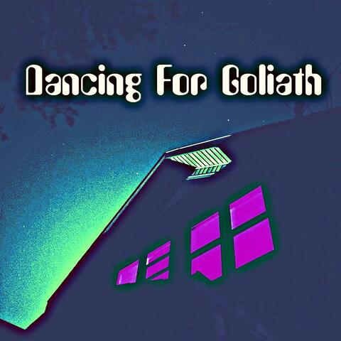 Dancing For Goliath