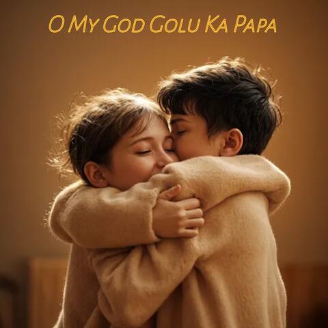 O My God Golu Ka Papa