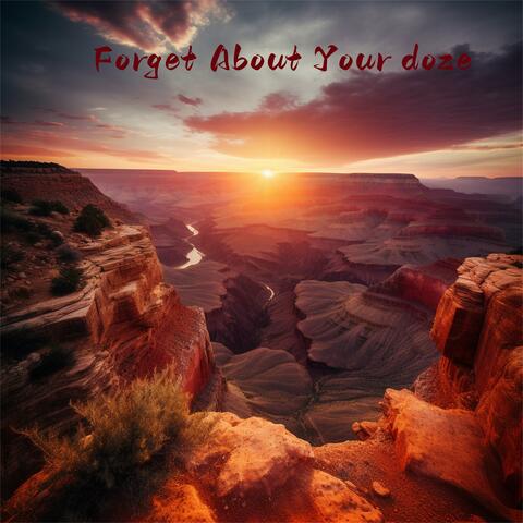 Forget About Your Doze