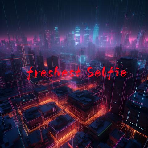 Freshest Selfie