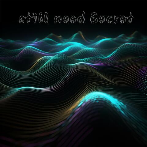 Still Need Secret
