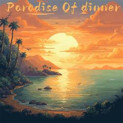 Paradise Of Dinner
