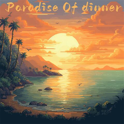 Paradise Of Dinner