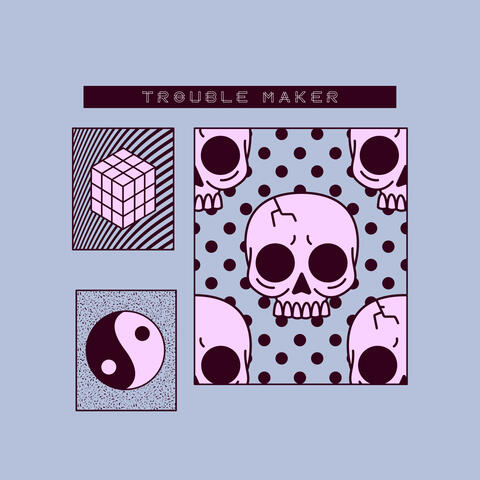 Trouble Maker