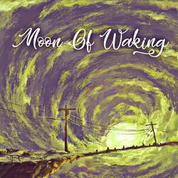 Moon Of Waking
