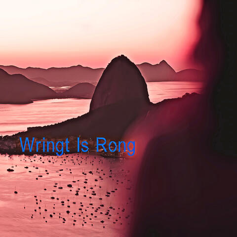 Wringt Is Rong