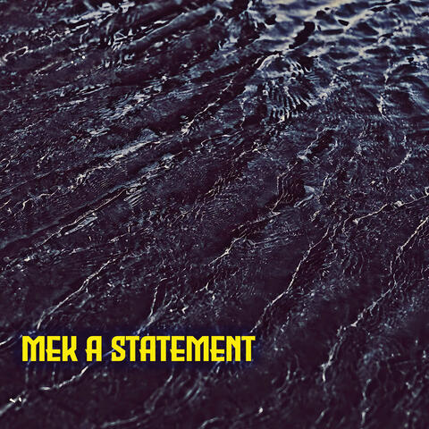 Mek A Statement