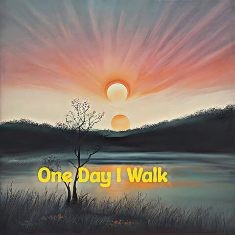 One Day I Walk