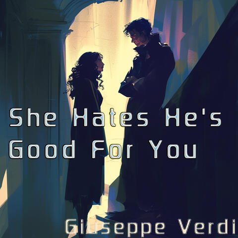 She Hates He's Good For You