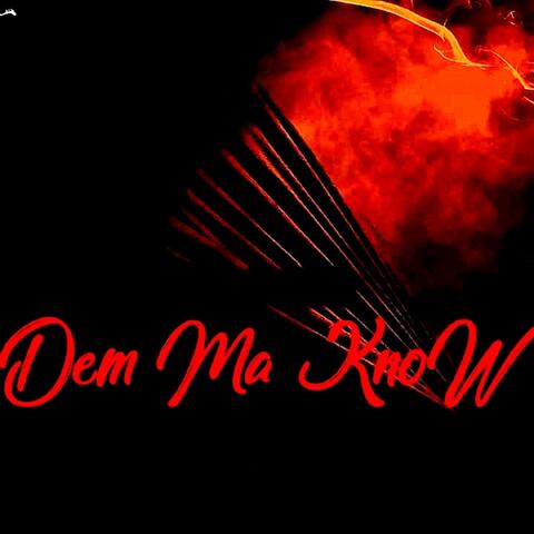 Dem Ma Know