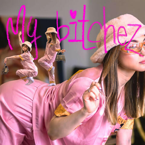 MY BITCHEZ