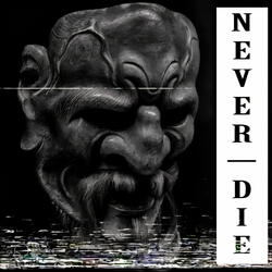 Never Die