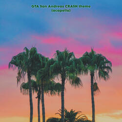 GTA San Andreas CRASH theme