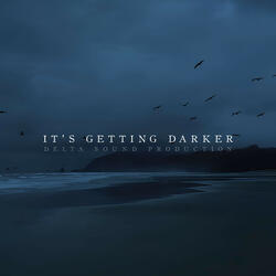 It's Getting Darker