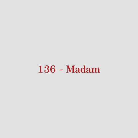 136 - Madam