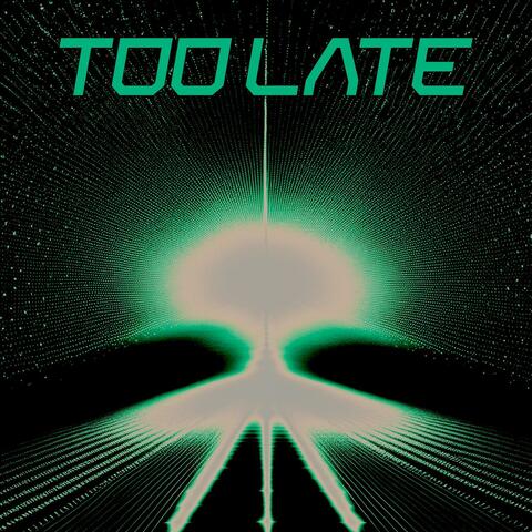 Too Late