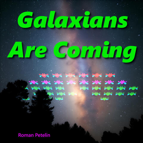 Galaxians Are Coming