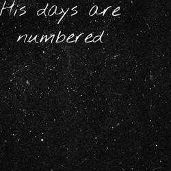 His days are numbered