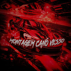 MONTAGEM CANÓ VESSO