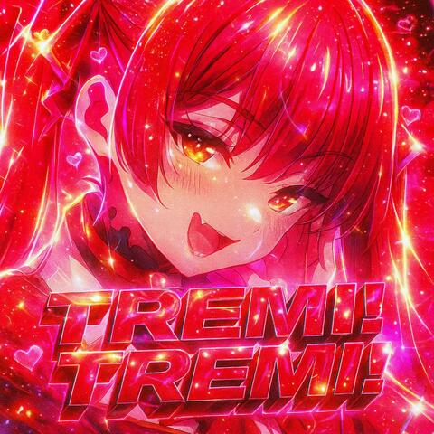 TREMI! TREMI!