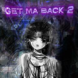 GET MA BACK 2