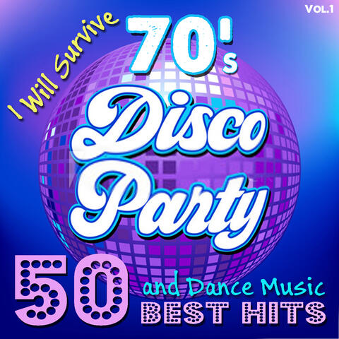 70's Disco Party: 50 Best Hits, I Will Survive, and Dance Music - Vol.1
