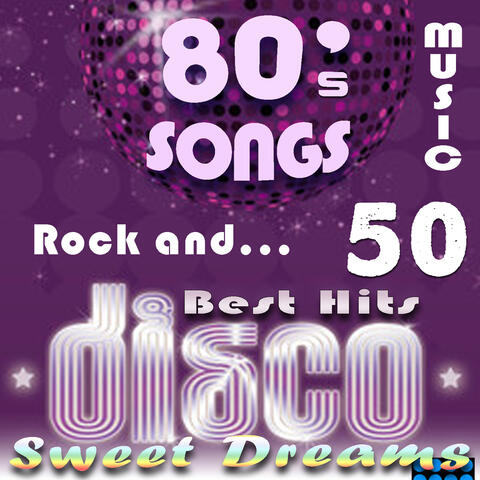80's Songs: 50 Best Hits - Sweet Dreams, Rock and Disco Music
