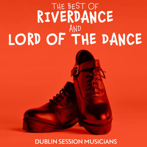The Best of Riverdance and Lord of the Dance