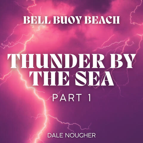 Bell Buoy Beach Thunder by the Sea, Part 1