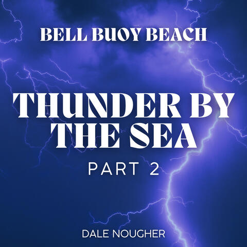Bell Buoy Beach Thunder by the Sea, Part 2