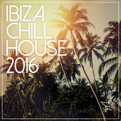 Ibiza Chill House 2016