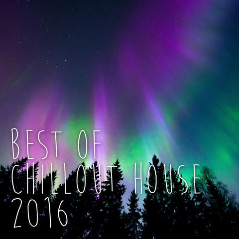 Best Of Chill Out House 2016