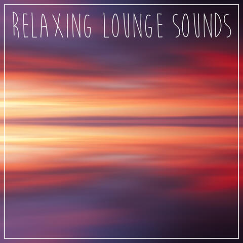 Relaxing Lounge Sounds